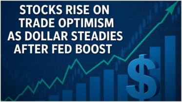 Stocks rise on trade optimism as dollar steadies after Fed boost